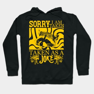 Sorry, I Am Taken, as a joke - Raccoon Hoodie